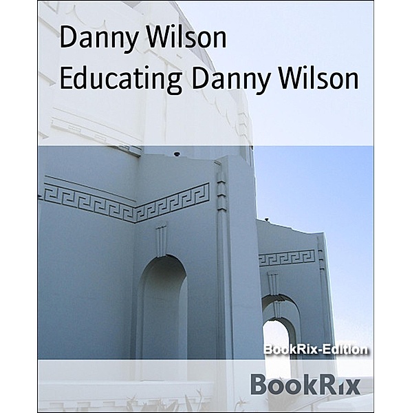 Educating Danny Wilson, Danny Wilson