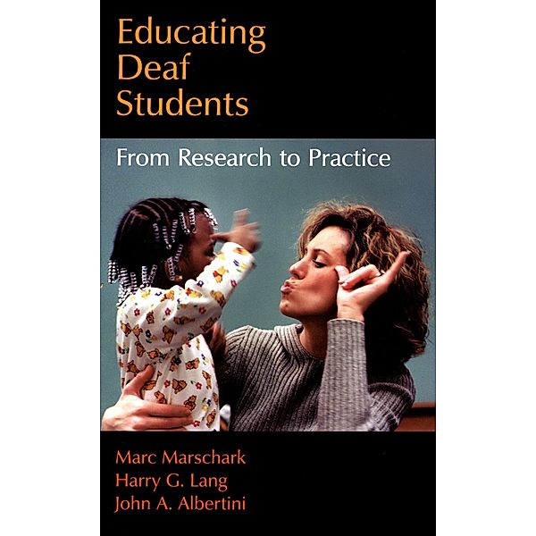 Educating Deaf Students, Marc Marschark, Harry G. Lang, John A. Albertini