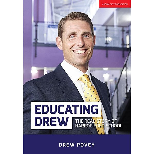 Educating Drew: The real story of Harrop Fold School, Drew Povey