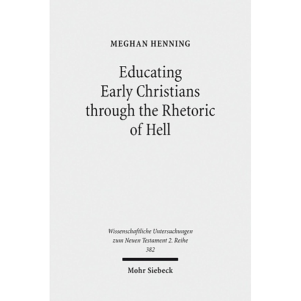 Educating Early Christians through the Rhetoric of Hell, Meghan Henning