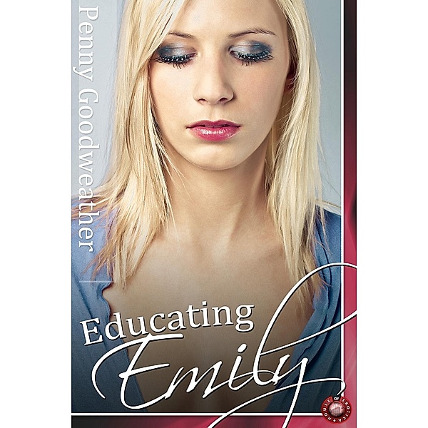 Educating Emily / Sexy Erotica, Penny Goodweather