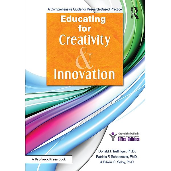 Educating for Creativity and Innovation, Donald J. Treffinger, Patricia F. Schoonover, Edwin C. Selby
