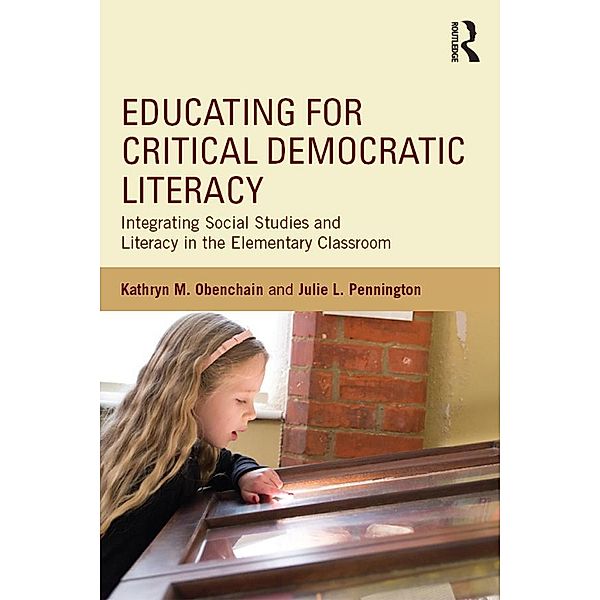 Educating for Critical Democratic Literacy, Kathryn M. Obenchain, Julie L. Pennington