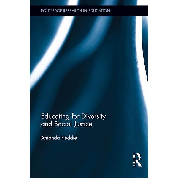 Educating for Diversity and Social Justice / Routledge Research in Education, Amanda Keddie