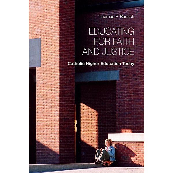 Educating for Faith and Justice, Thomas P. Rausch