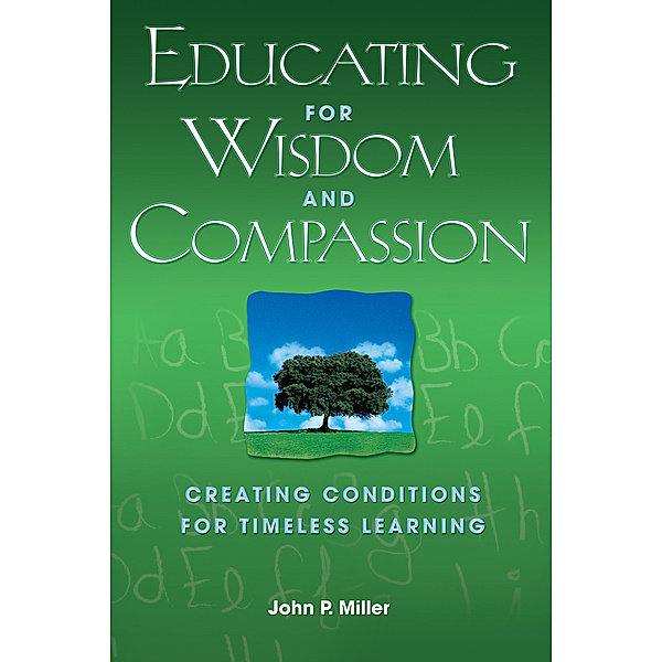 Educating for Wisdom and Compassion, John P. Miller