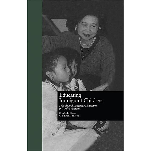 Educating Immigrant Children, Charles L. Glenn, Ester J. De Jong