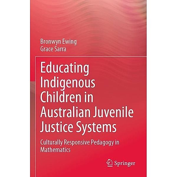 Educating Indigenous Children in Australian Juvenile Justice Systems, Bronwyn Ewing, Grace Sarra