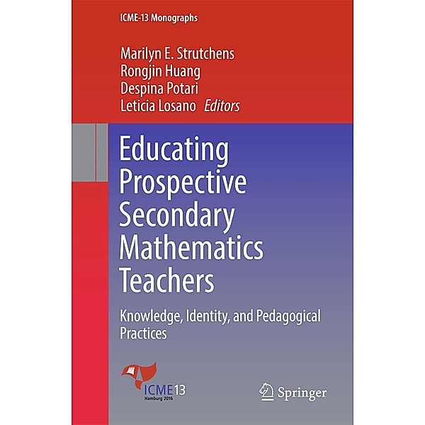 Educating Prospective Secondary Mathematics Teachers / ICME-13 Monographs