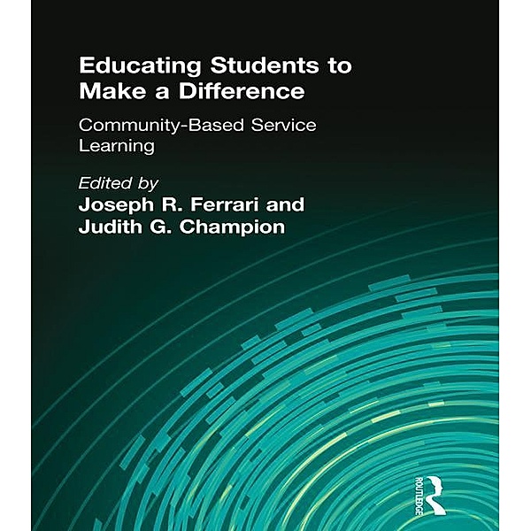 Educating Students to Make a Difference, Joseph R Ferrari, Judith G Chapman