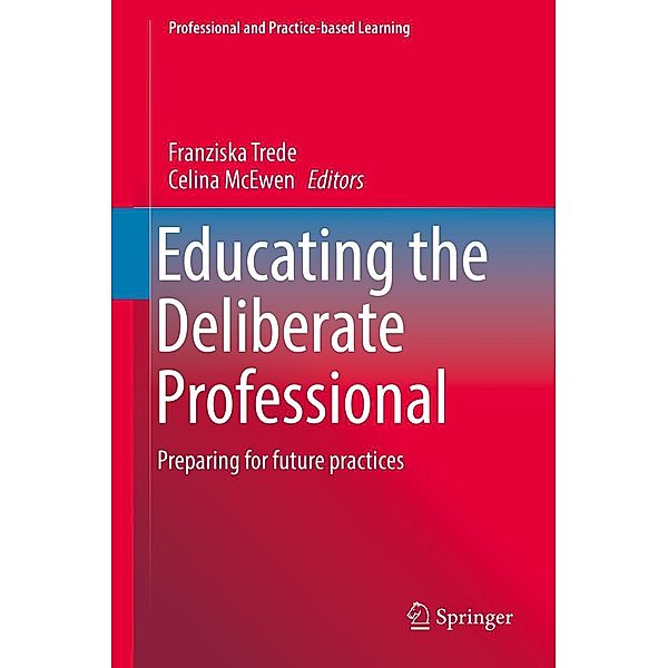 Educating the Deliberate Professional / Professional and Practice-based Learning Bd.17