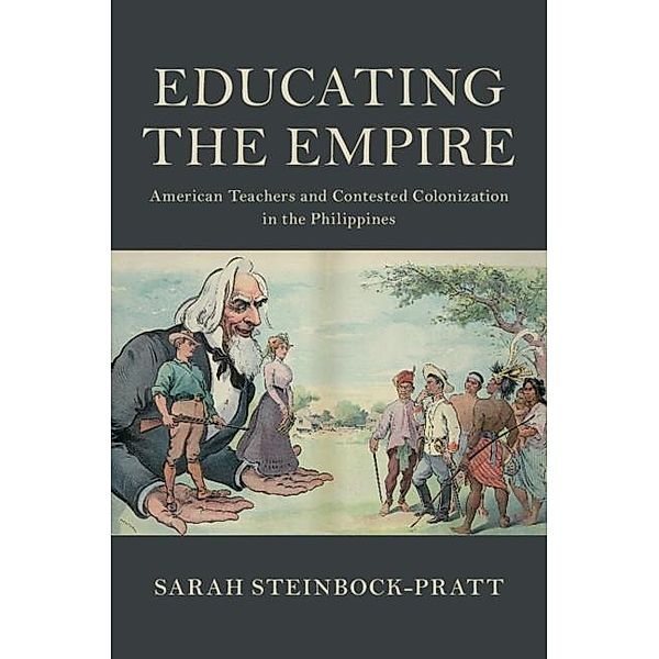 Educating the Empire / Cambridge Studies in US Foreign Relations, Sarah Steinbock-Pratt