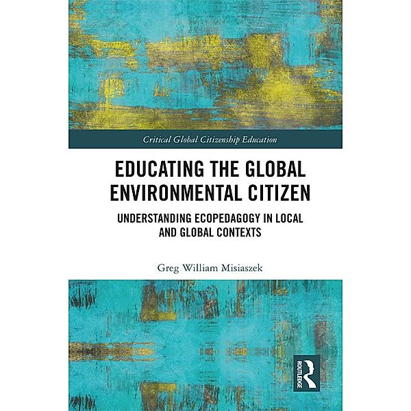 Educating the Global Environmental Citizen, Greg William Misiaszek