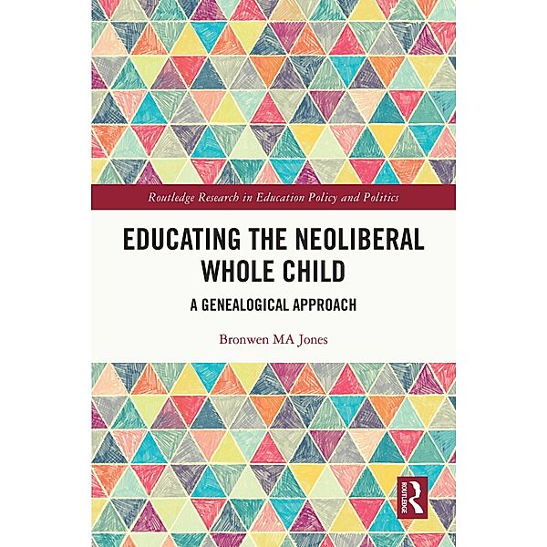 Educating the Neoliberal Whole Child, Bronwen Ma Jones