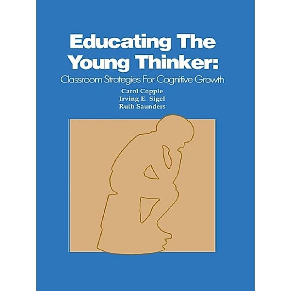 Educating the Young Thinker, C. Copple, I. E. Sigel, R. Saunders