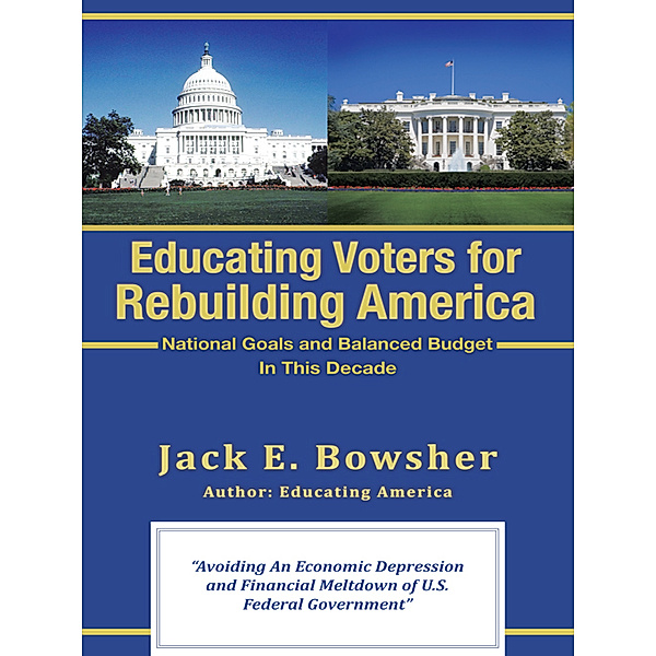 Educating Voters for Rebuilding America, Jack E. Bowsher