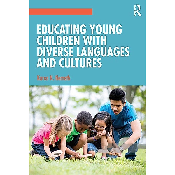 Educating Young Children with Diverse Languages and Cultures, Karen N. Nemeth