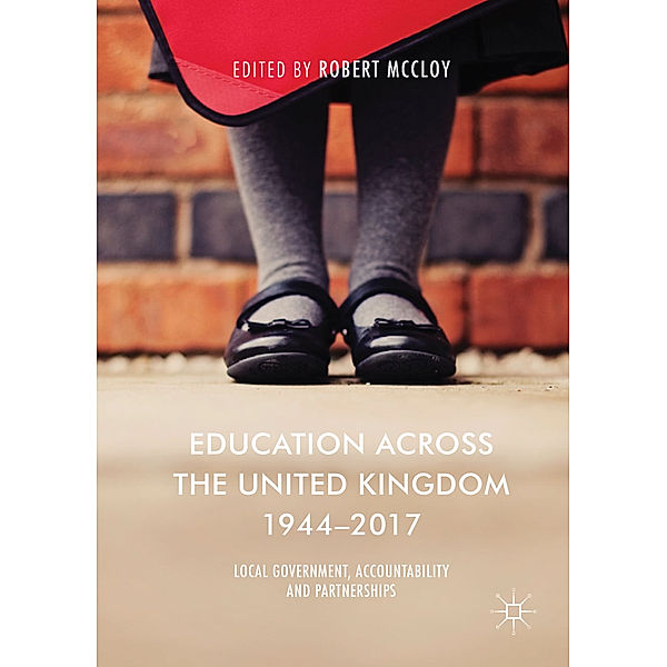 Education Across the United Kingdom 1944-2017