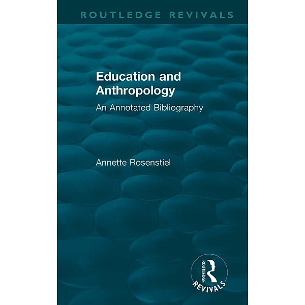 Education and Anthropology / Routledge Revivals, Annette Rosenstiel