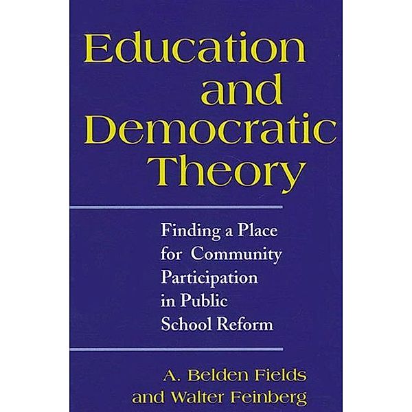 Education and Democratic Theory / SUNY series in Political Theory: Contemporary Issues, A. Belden Fields, Walter Feinberg