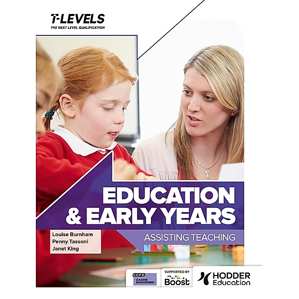 Education and Early Years T Level: Assisting Teaching, Penny Tassoni, Louise Burnham, Janet King