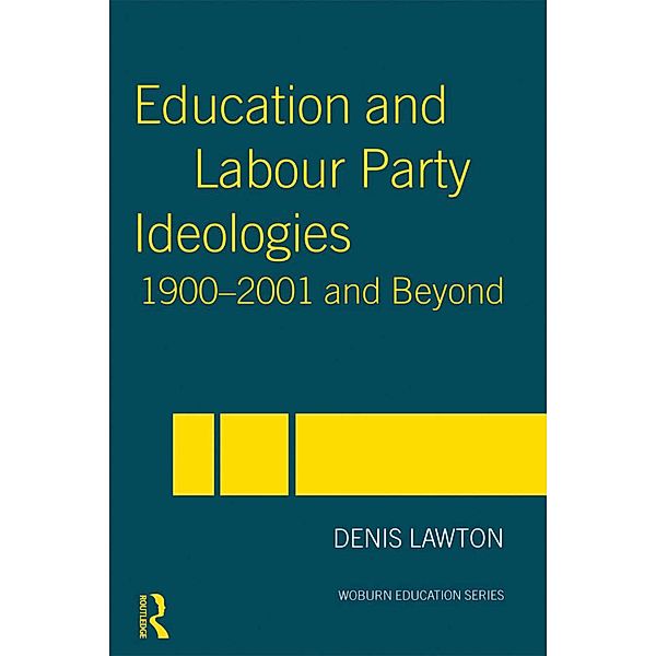 Education and Labour Party Ideologies 1900-2001and Beyond, Denis Lawton