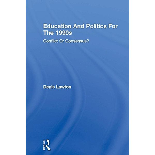Education And Politics For The 1990s, Denis Lawton