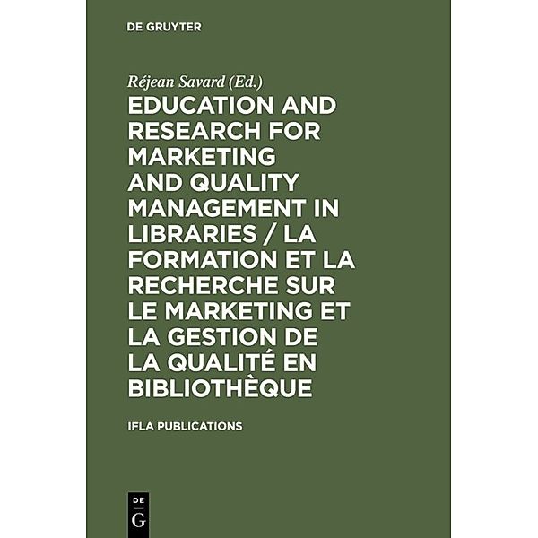 Education and Research for Marketing and Quality Management in Libraries / La formation et la recherche sur le marketing et la gestion de la qualité en bibliothèque