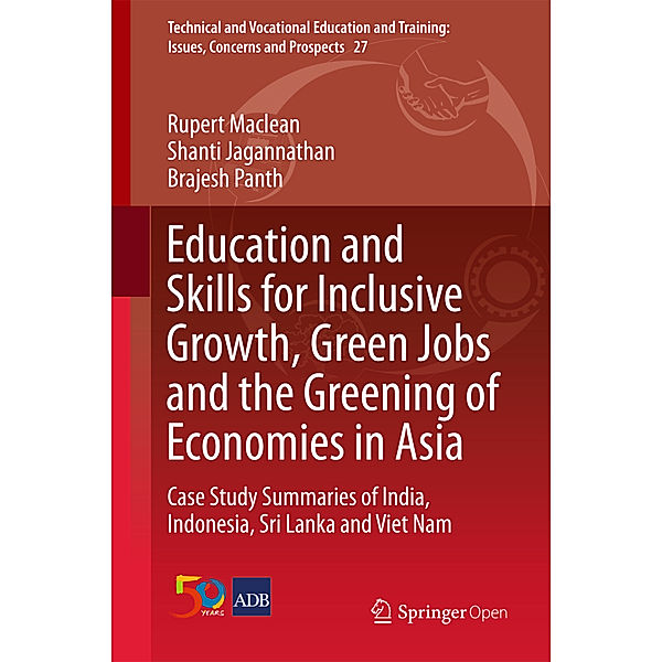 Education and Skills for Inclusive Growth, Green Jobs and the Greening of Economies in Asia, Rupert Maclean, Shanti Jagannathan, Brajesh Panth