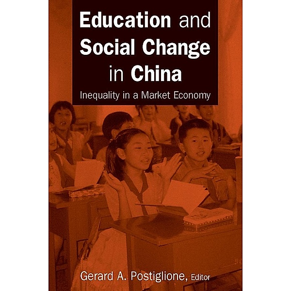 Education and Social Change in China: Inequality in a Market Economy, Gerard A. Postiglione