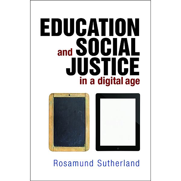Education and social justice in a digital age, Rosamund Sutherland