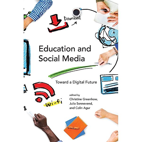 Education and Social Media / The John D. and Catherine T. MacArthur Foundation Series on Digital Media and Learning, Christine Greenhow, Colin Agur, Julia Sonnevend