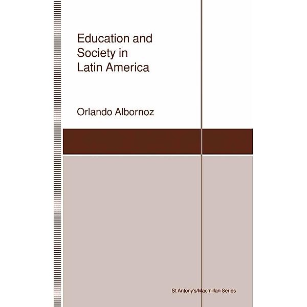 Education and Society in Latin America / St Antony's Series, Orlando Albornoz