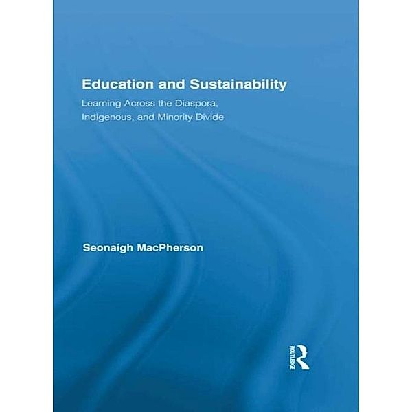 Education and Sustainability / Routledge Research in Education, Seonaigh MacPherson