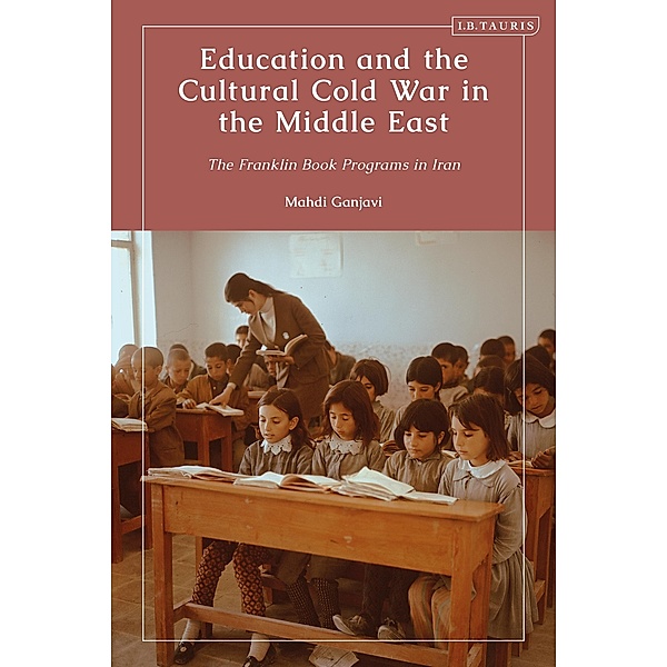 Education and the Cultural Cold War in the Middle East, Mahdi Ganjavi
