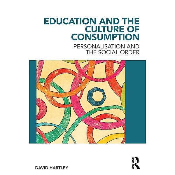 Education and the Culture of Consumption, David Hartley
