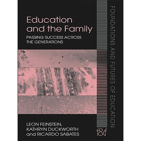 Education and the Family, Leon Feinstein, Kathryn Duckworth, Ricardo Sabates