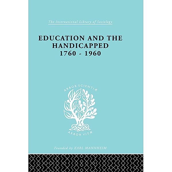 Education and the Handicapped 1760 - 1960 / International Library of Sociology, D. G. Pritchard