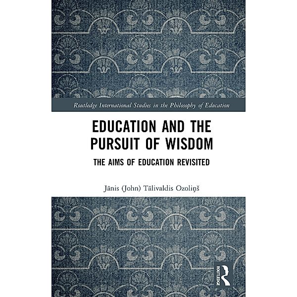 Education and the Pursuit of Wisdom, Janis (John) Ozolins