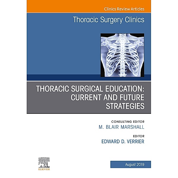 Education and the Thoracic Surgeon, An Issue of Thoracic Surgery Clinics, Edward D. Verrier