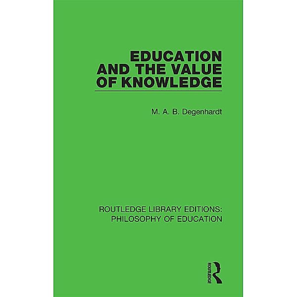 Education and the Value of Knowledge, M. A. B. Degenhardt