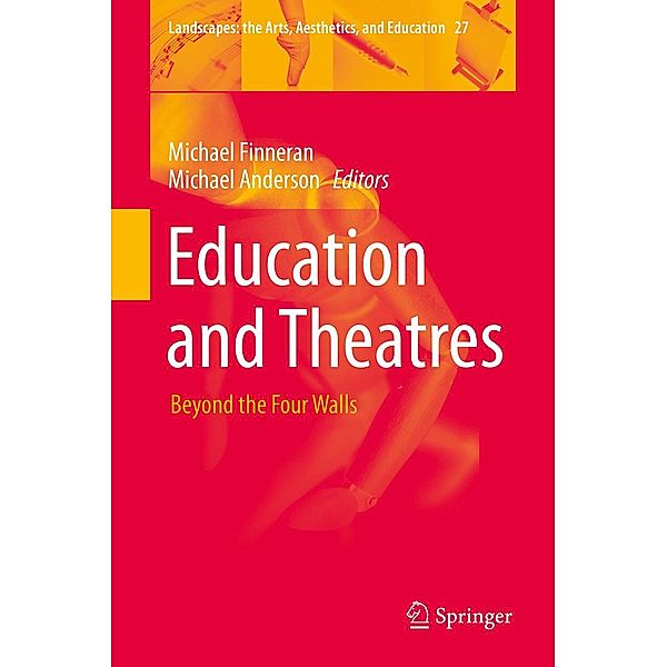 Education and Theatres / Landscapes: the Arts, Aesthetics, and Education Bd.27