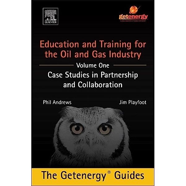 Education and Training for the Oil and Gas Industry: Case Studies in Partnership and Collaboration, Phil Andrews, Jim Playfoot