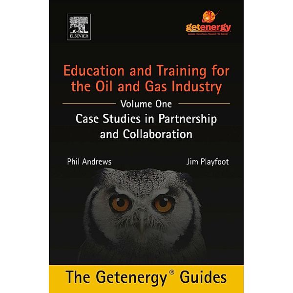 Education and Training for the Oil and Gas Industry: Case Studies in Partnership and Collaboration, Phil Andrews, Jim Playfoot