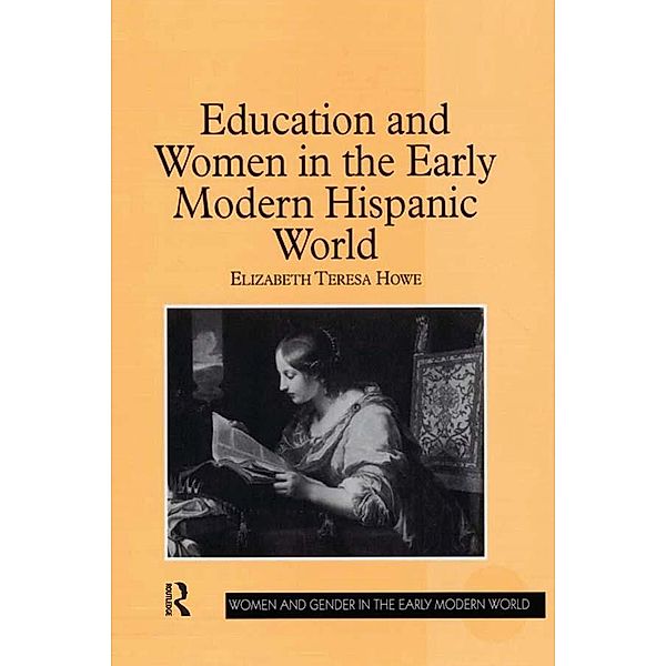 Education and Women in the Early Modern Hispanic World, Elizabeth Teresa Howe