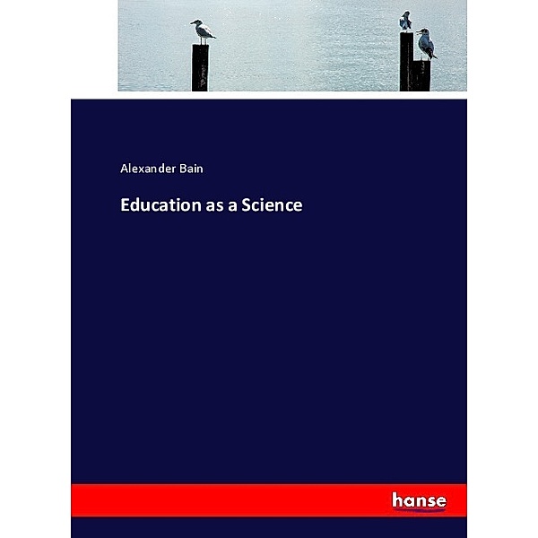 Education as a Science, Alexander Bain