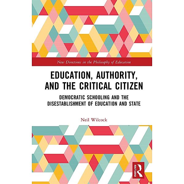 Education, Authority, and the Critical Citizen, Neil Wilcock