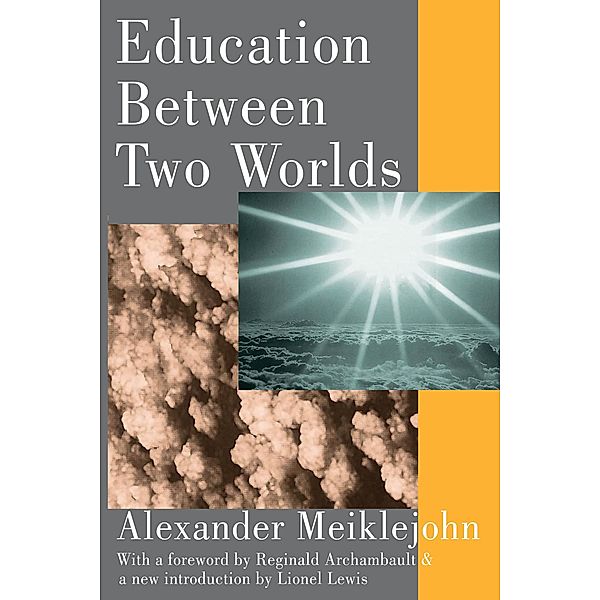 Education Between Two Worlds, Alexander Meiklejohn