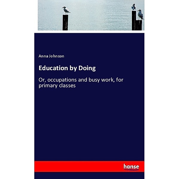 Education by Doing, Anna Johnson