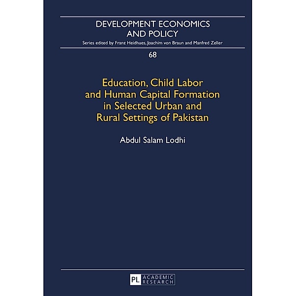 Education, Child Labor and Human Capital Formation in Selected Urban and Rural Settings of Pakistan, Abdul Salam Lodhi